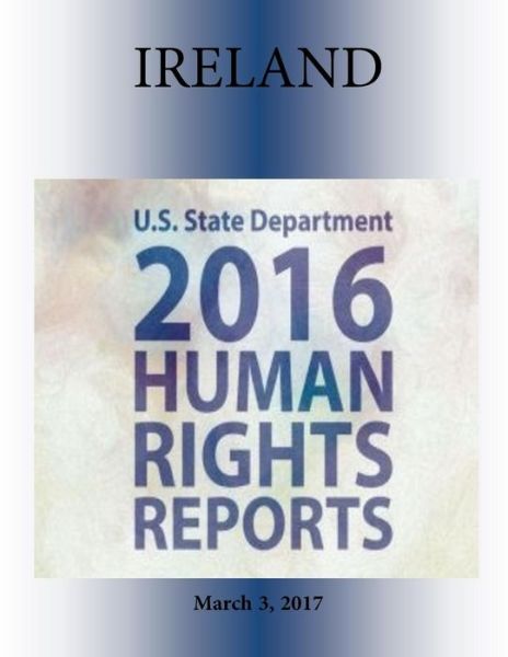 Cover for U S State Department · Ireland 2016 Human Rights Report (Paperback Book) (2017)