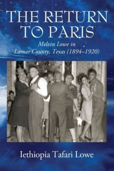 Cover for Iethiopia Tafari Lowe · The Return to Paris: Melvin Lowe in Lamar County, Texas (1894 - 1920) (Paperback Bog) (2020)