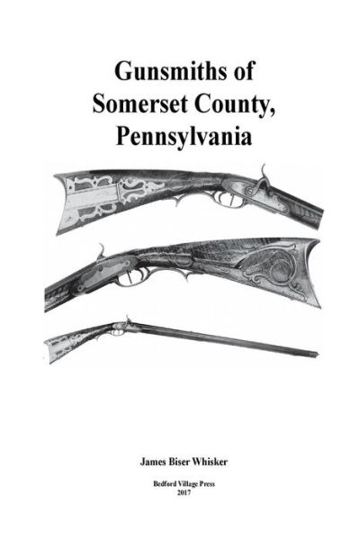 Cover for James Biser Whisker · Gunsmiths of Somerset County, Pennsylvania (Paperback Book) (2017)