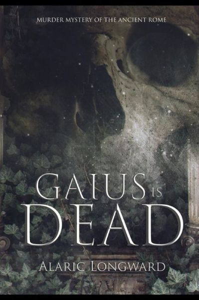 Cover for Alaric Longward · Gaius Is Dead (Paperback Book) (2018)