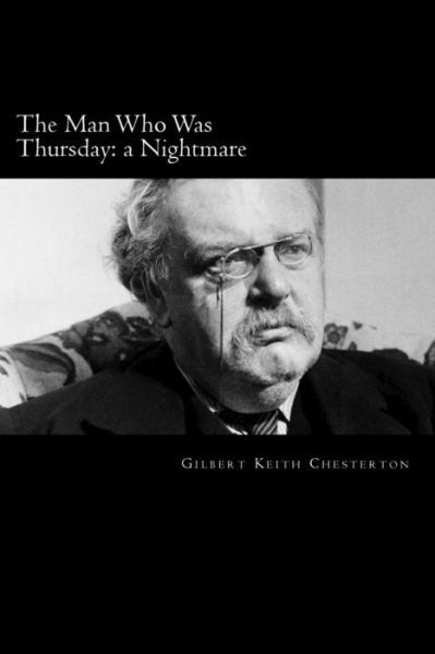 The Man Who Was Thursday - G K Chesterton - Książki - Createspace Independent Publishing Platf - 9781983406300 - 29 grudnia 2017