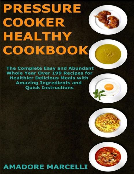 Cover for Amadore Marcelli · Pressure Cooker Healthy Cookbook (Paperback Book) (2018)