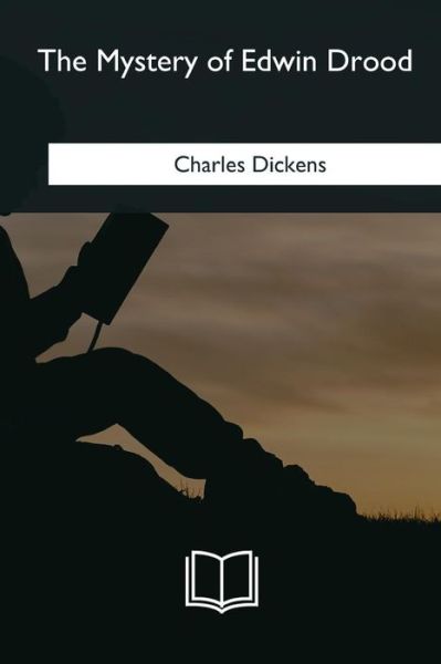 The Mystery of Edwin Drood - Charles Dickens - Books - CreateSpace Independent Publishing Platf - 9781985275300 - March 8, 2018