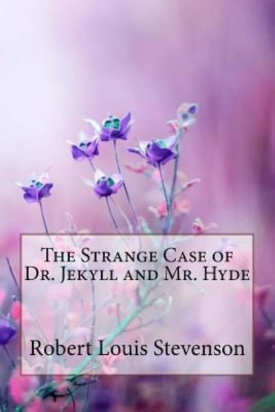 Cover for Robert Louis Stevenson · The Strange Case of Dr. Jekyll and Mr. Hyde Robert Louis Stevenson (Paperback Bog) (2018)