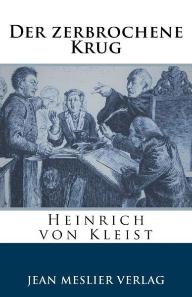 Der zerbrochene Krug - Heinrich von Kleist - Livros - Createspace Independent Publishing Platf - 9781986533300 - 15 de março de 2018