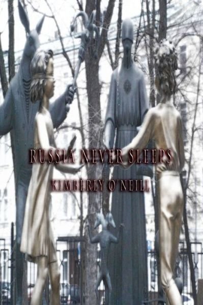 Cover for Kimberly O'Neill · Russia Never Sleeps (Book) (2019)