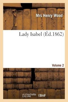 Cover for Mrs Henry Wood · Lady Isabel. Volume 2 (Paperback Book) (2018)