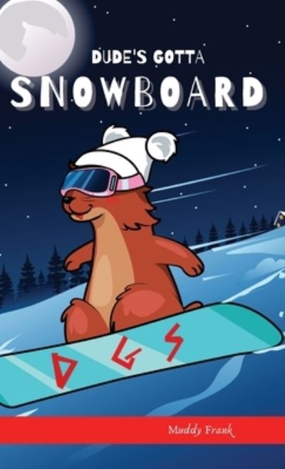 Dude's Gotta Snowboard - Muddy Frank - Books - Afnil - 9782492620300 - November 4, 2021