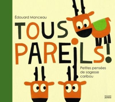 Cover for Edouard Manceau · Tous pareils ! Petites lecons de sagesse caribou (Hardcover Book) (2008)