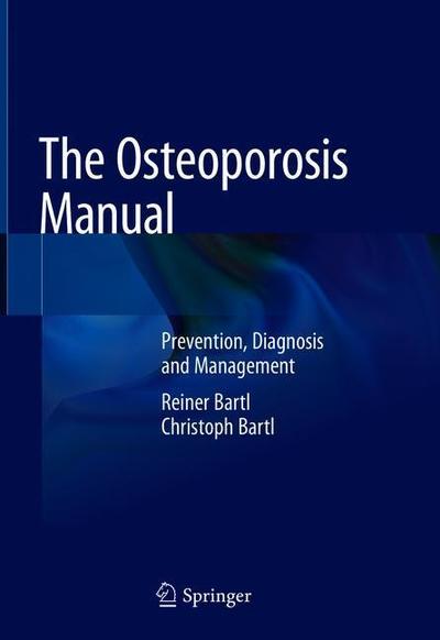 Cover for Reiner Bartl · The Osteoporosis Manual: Prevention, Diagnosis and Management (Hardcover Book) [2019 edition] (2019)