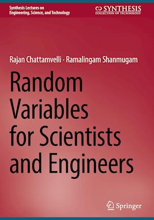 Cover for Rajan Chattamvelli · Random Variables for Scientists and Engineers - Synthesis Lectures on Engineering, Science, and Technology (Hardcover Book) [2024 edition] (2024)