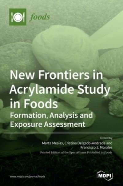 Cover for Marta Mesias · New Frontiers in Acrylamide Study in Foods (Hardcover Book) (2021)