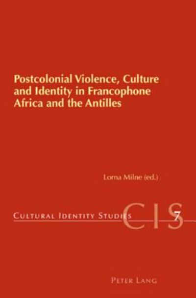 Cover for Postcolonial Violence, Culture and Identity in Francophone Africa and the Antilles - Cultural Identity Studies (Paperback Book) (2007)