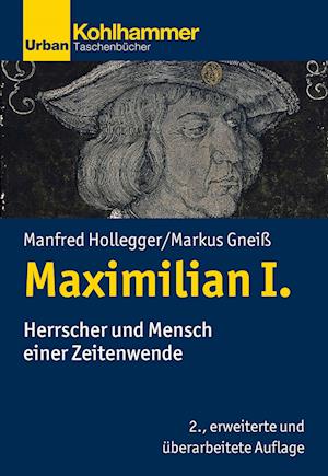 Cover for Kohlhammer Verlag · Maximilian I. Herrscher und Mensch Einer Zeitenwende (Book) (2025)