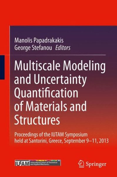 Cover for Manolis Papadrakakis · Multiscale Modeling and Uncertainty Quantification of Materials and Structures: Proceedings of the IUTAM Symposium held at Santorini, Greece, September 9-11, 2013. (Gebundenes Buch) [2014 edition] (2014)