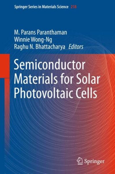 Cover for M Parans Paranthaman · Semiconductor Materials for Solar Photovoltaic Cells - Springer Series in Materials Science (Hardcover Book) [1st ed. 2016 edition] (2015)