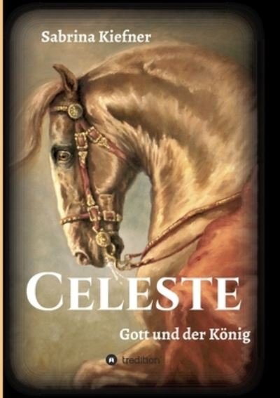 Cover for Kiefner · Celeste - Gott und der König (Bok) (2020)