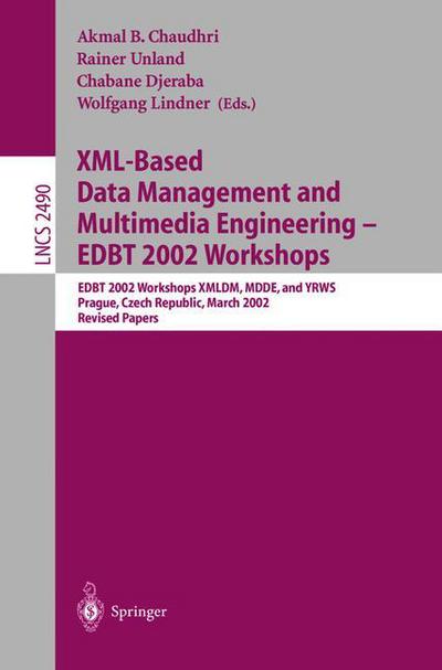 Cover for A B Chaudhri · XML-Based Data Management and Multimedia Engineering - EDBT 2002 Workshops: EDBT 2002 Workshops XMLDM, MDDE, and YRWS, Prague, Czech Republic, March 24-28, 2002, Revised Papers - Lecture Notes in Computer Science (Paperback Book) [2002 edition] (2002)