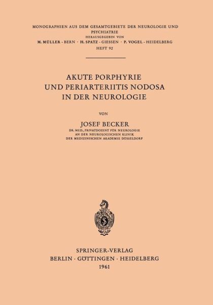 Cover for J Becker · Akute Porphyrie Und Periarteriitis Nodosa in Der Neurologie - Monographien Aus Dem Gesamtgebiete der Neurologie Und Psychi (Paperback Book) [German edition] (1961)