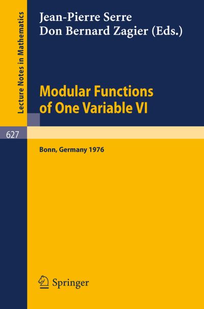 Modular Functions of One Variable Vi: Proceedings International Conference, University of Bonn, Sonderforschungsbereich Theoretische Mathematik, July 2-14, 1976 - Lecture Notes in Mathematics - J -p Serre - Books - Springer-Verlag Berlin and Heidelberg Gm - 9783540085300 - December 1, 1977