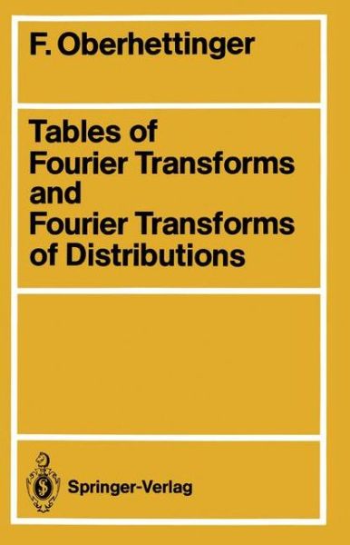 Tables of Fourier Transforms and Fourier Transforms of Distributions - Fritz Oberhettinger - Books - Springer-Verlag Berlin and Heidelberg Gm - 9783540506300 - April 18, 1990
