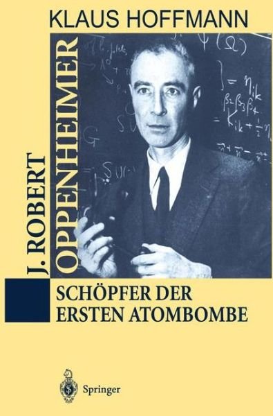 Cover for Klaus Hoffmann · J. Robert Oppenheimer: Scheopfer Der Ersten Atombombe (Gebundenes Buch) [German, 1995 edition] (1995)