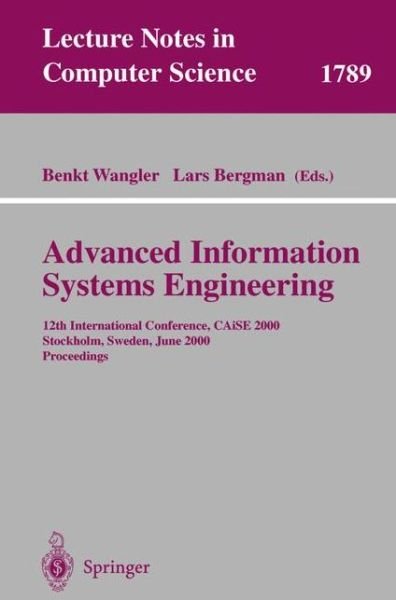 Cover for B Wangler · Advanced Information Systems Engineering: 12th International Conference, CAiSE 2000 Stockholm, Sweden, June 5-9, 2000 Proceedings - Lecture Notes in Computer Science (Paperback Bog) [Softcover reprint of the original 1st ed. 2000 edition] (2000)