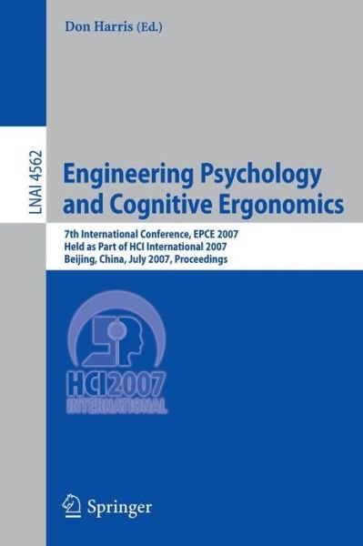 Cover for Don Harris · Engineering Psychology and Cognitive Ergonomics: 7th International Conference, EPCE 2007, Held as Part of HCI International 2007, Beijing, China, July 22-27, 2007, Proceedings - Lecture Notes in Artificial Intelligence (Paperback Bog) [2007 edition] (2007)