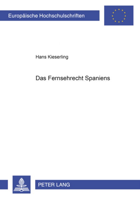 Cover for Hans F Kieserling · Das Fernsehrecht Spaniens - Europaeische Hochschulschriften Recht (Paperback Book) (2002)