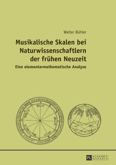 Cover for Walter Buhler · Musikalische Skalen Bei Naturwissenschaftlern Der Fruehen Neuzeit: Eine Elementarmathematische Analyse (Hardcover Book) [German edition] (2013)