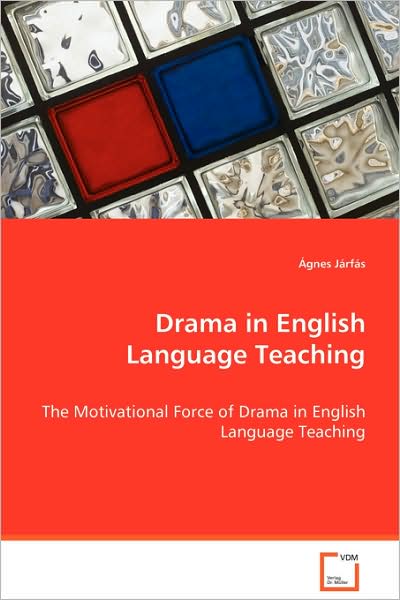 Cover for ¿gnes J¿¿rf¿¿s · Drama in English Language Teaching: the Motivational Force of Drama in English Languageteaching (Paperback Book) (2008)