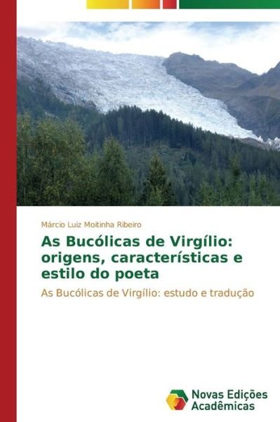 Cover for Márcio Luiz Moitinha Ribeiro · As Bucólicas De Virgílio: Origens, Características E Estilo Do Poeta: As Bucólicas De Virgílio: Estudo E Tradução (Pocketbok) [Portuguese edition] (2014)