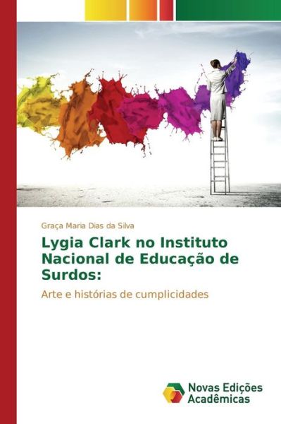 Cover for Dias Da Silva Graca Maria · Lygia Clark No Instituto Nacional De Educacao De Surdos (Paperback Book) (2015)