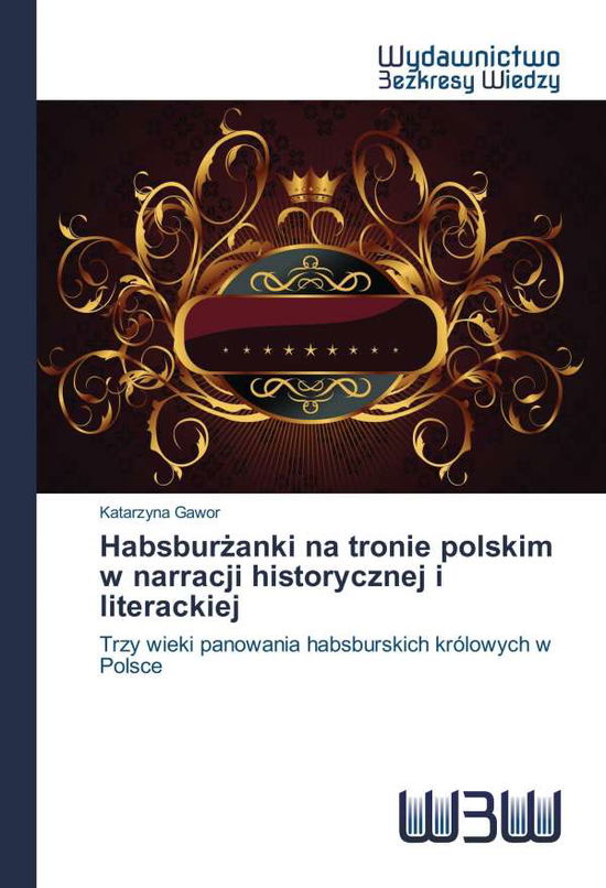 Cover for Gawor · Habsburzanki na tronie polskim w (Book)