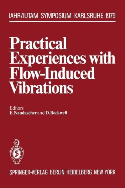 Cover for E Naudascher · Practical Experiences with Flow-Induced Vibrations: Symposium Karlsruhe / Germany September 3-6,1979 University of Karlsruhe - IUTAM Symposia (Paperback Bog) [Softcover reprint of the original 1st ed. 1980 edition] (2012)