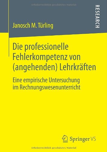 Cover for Janosch M Turling · Die Professionelle Fehlerkompetenz Von (Angehenden) Lehrkraften: Eine Empirische Untersuchung Im Rechnungswesenunterricht (Paperback Book) [2014 edition] (2014)