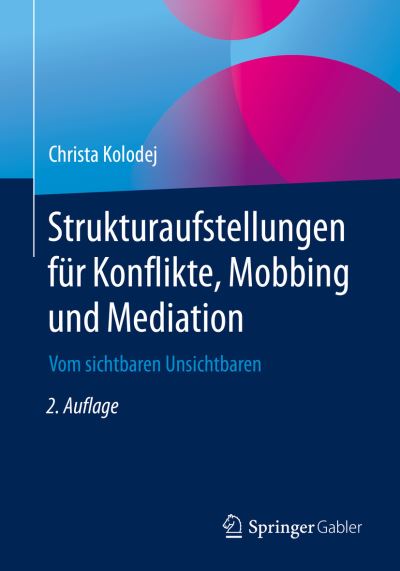 Cover for Kolodej · Strukturaufstellungen fuer Konflikte Mobbing und Mediation (Book) [2nd 2., Vollst. Uberarb. U. Erw. Aufl. 2019 edition] (2019)