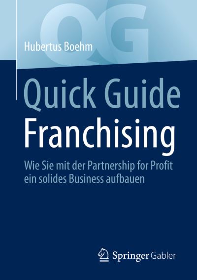 Quick Guide Franchising - Boehm - Books -  - 9783658391300 - December 6, 2022