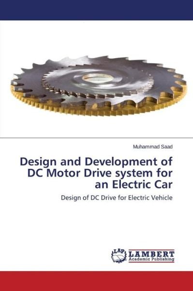 Cover for Saad Muhammad · Design and Development of Dc Motor Drive System for an Electric Car (Pocketbok) (2015)