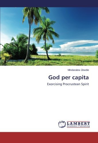 Cover for Mindaralew Zewdie · God Per Capita: Exorcising Procrustean Spirit (Paperback Book) (2014)