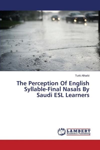 Cover for Alharbi Turki · The Perception of English Syllable-final Nasals by Saudi Esl Learners (Pocketbok) (2014)