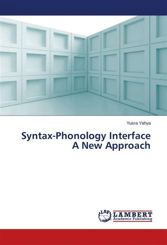 Cover for Yusra Yahya · Syntax-phonology Interface a New Approach (Taschenbuch) (2014)