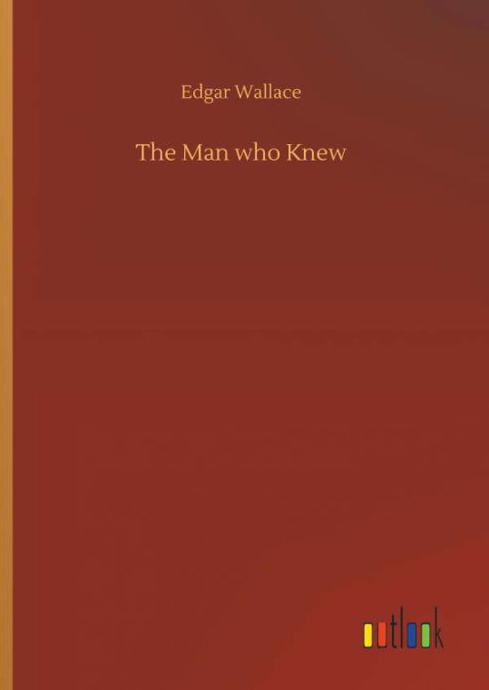 The Man who Knew - Wallace - Książki -  - 9783732640300 - 5 kwietnia 2018