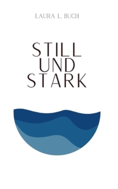 Cover for Laura L. Buch · Still und stark (Paperback Book) (2023)
