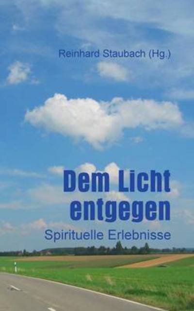 Cover for Reinhard Staubach · Dem Licht Entgegen (Paperback Book) (2014)