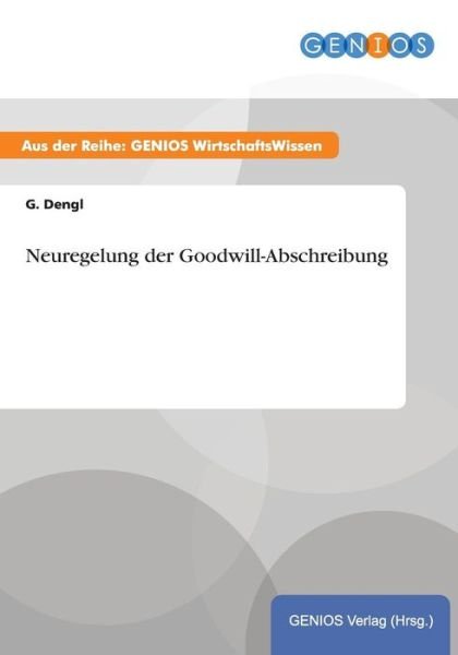 Cover for G Dengl · Neuregelung der Goodwill-Abschreibung (Paperback Book) (2015)