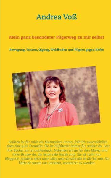 Cover for Andrea Voss · Mein ganz besonderer Pilgerweg zu mir selbst: Bewegung, Tanzen, Qigong, Waldbaden und Pilgern gegen Krebs (Paperback Book) (2021)