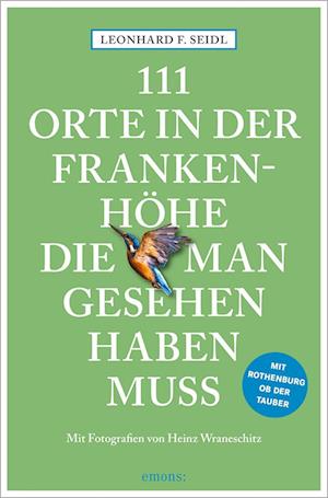 Cover for Leonhard F. Seidl · 111 Orte in der Frankenhöhe, die man gesehen haben muss (Bok) (2023)