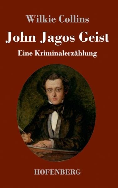 Cover for Wilkie Collins · John Jagos Geist: Eine Kriminalerzahlung (Hardcover Book) (2021)