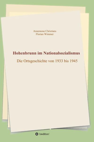 Hohenbrunn im Nationalsozial - Christians - Bøker -  - 9783743907300 - 8. mars 2017